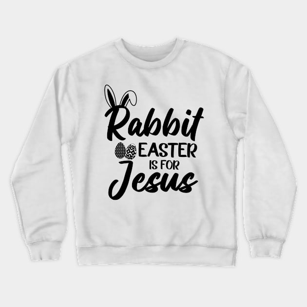 Silly Rabbit Easter is for Jesus Crewneck Sweatshirt by TheMegaStore